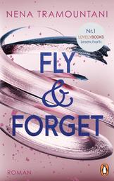 Fly & Forget - Roman. Die Nr. 1 der Lovelybooks Lesercharts!