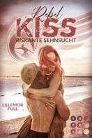 Lillemor Full: Rebel Kiss: Riskante Sehnsucht ★★★★