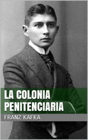 Franz Kafka: La colonia penitenciaria 