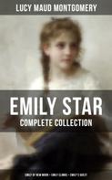 Lucy Maud Montgomery: EMILY STAR - Complete Collection: Emily of New Moon + Emily Climbs + Emily's Quest 