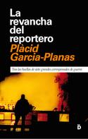 Plàcid Garcia-Planas Marcet: La revancha del reportero 