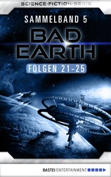 Bad Earth Sammelband 5 - Science-Fiction-Serie - Folgen 21-25