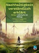 Egon Hansen: Nachhaltigkeit verständlich erklärt - Green Lifestyle im Alltag 