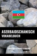 Pinhok Languages: Aserbaidschanisch Vokabelbuch 