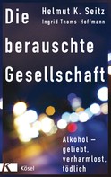Helmut K. Seitz: Die berauschte Gesellschaft ★★★