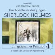 Sherlock Holmes: Ein grausames Prinzip - Die Abenteuer des jungen Sherlock Holmes, Folge 4 (Ungekürzt)