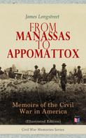 James Longstreet: From Manassas to Appomattox: Memoirs of the Civil War in America (Illustrated Edition) 