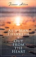 James Allen: As a Man Thinketh & Out from the Heart 