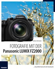 Fotografie mit der Panasonic LUMIX FZ2000 - ... die perfekte Kamera für die Hosentasche