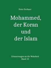 Mohammed, der Koran und der Islam - Erinnerungen an die Wahrheit - Band 15