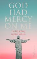 Arthur T. Pierson: God Had Mercy on Me: The Life & Work of George Müller 