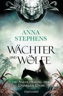Anna Stephens: Wächter und Wölfe - Die Auferstehung der Dunklen Dame ★★★★