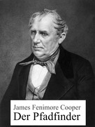 James Fenimore Cooper: Der Pfadfinder 