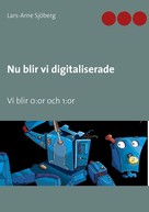Lars-Arne Sjöberg: Nu blir vi digitaliserade 