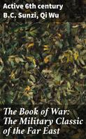 active 6th century B.C. Sunzi: The Book of War: The Military Classic of the Far East 