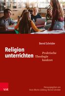 Bernd Schröder: Religion unterrichten 
