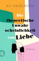 Ali Hazelwood: Die theoretische Unwahrscheinlichkeit von Liebe – Die deutsche Ausgabe von »The Love Hypothesis« ★★★★★