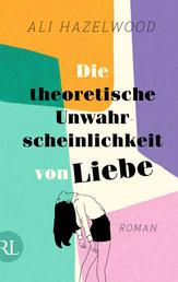 Die theoretische Unwahrscheinlichkeit von Liebe – Die deutsche Ausgabe von »The Love Hypothesis« - Roman