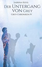 Der Untergang von Grey - Grey-Chroniken IV