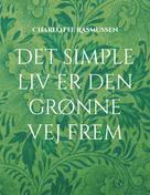 Charlotte Rasmussen: Det simple liv er den grønne vej frem 