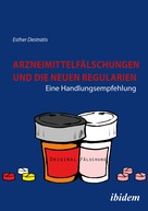Esther Destratis: Arzneimittelfälschungen und die neuen Regularien 