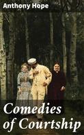 Anthony Hope: Comedies of Courtship 