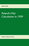 Stefan Scheil: Poland's War Calculation in 1939 