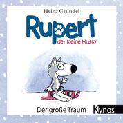 Rupert, der kleine Husky - Der große Traum