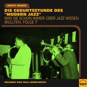 Was Sie schon immer über Jazz wissen wollten, Folge 7 - Die Geburtsstunde des "Modern Jazz"