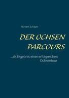 Norbert Schaper: Der Ochsen Parcours 