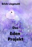 Erich Liegmahl: Das Eden Projekt 