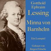 Gotthold Ephraim Lessing: Minna von Barnhelm - Ein Lustspiel. Ungekürzt gelesen.
