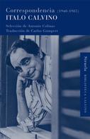 Italo Calvino: Correspondencia (1940-1985) 