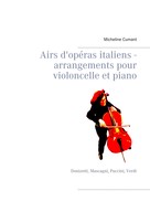 Micheline Cumant: Airs d'opéras italiens - arrangements pour violoncelle et piano 