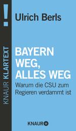 Bayern weg, alles weg - Warum die CSU zum Regieren verdammt ist