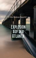Albin Waldemar Hauschild: Explosion auf der Atlanta 
