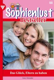 Das Glück, Eltern zu haben - Sophienlust Bestseller 101 – Familienroman
