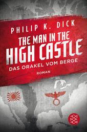 The Man in the High Castle/Das Orakel vom Berge - Roman