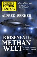 Alfred Bekker: Krisenfall Methanwelt: Science Fiction Fantasy Großband 9/2020 