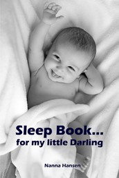Sleep Book...for my little Darling - Soft baby sleep is no child's play (Baby sleep guide: Tips for falling asleep and sleeping through in the 1st year of life)