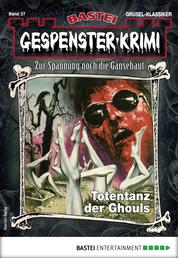 Gespenster-Krimi 37 - Horror-Serie - Totentanz der Ghouls