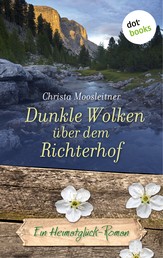 Dunkle Wolken über dem Richterhof - Ein Heimatglück-Roman - Band 3