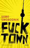 Sobo Swobodnik: Fucktown ★
