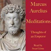 Marcus Aurelius: Meditations. Thoughts of an Emperor - A literary masterpiece of Stoic philosophy