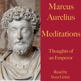 Marcus Aurelius: Meditations. Thoughts of an Emperor