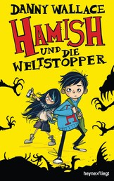 Hamish und die Weltstopper - Roman