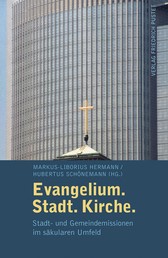 Evangelium. Stadt. Kirche. - Stadt- und Gemeindemission im säkularem Umfeld
