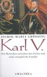 Karl V. - Der Herrscher zwischen den Zeiten und seine europäische Familie