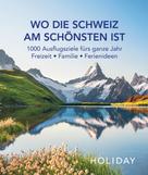 : HOLIDAY Reisebuch: Wo die Schweiz am schönsten ist ★★★★★