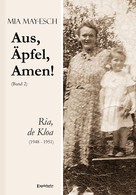 Mia May-Esch: Aus, Äpfel, Amen (2) Ria, de Kloa 1948 bis 1951 